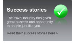 Success stories - The travel industry has given great success and opportunity to people just like you. Read their success stories here.